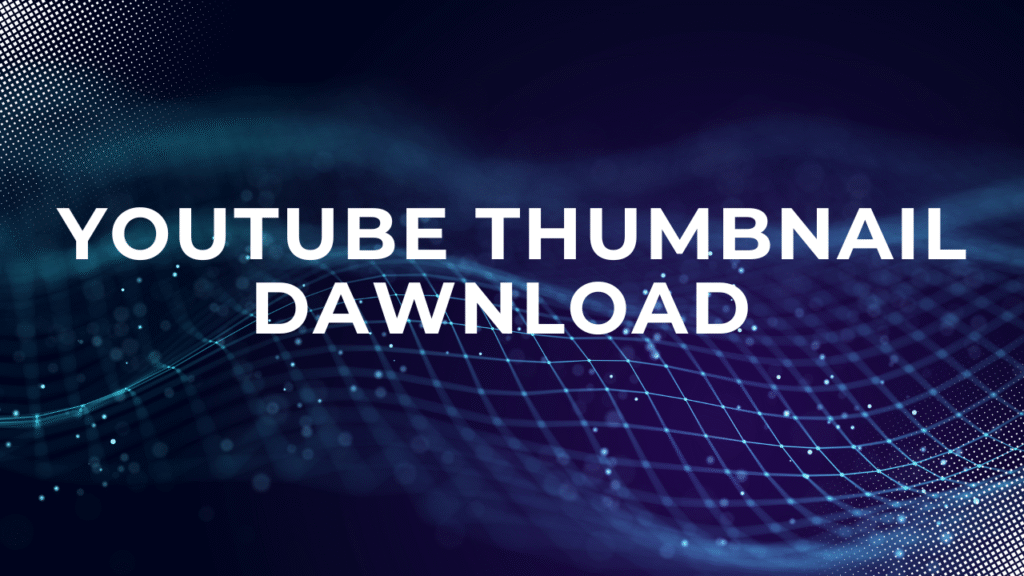 Download YouTube Thumbnail in HD: A Simple Guide