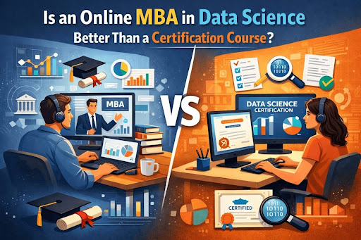Is an Online MBA in Data Science Better Than a Certification Course?